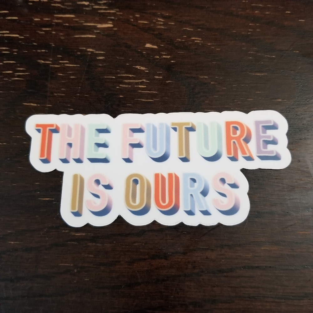 Sticker: The Future is Ours - 4"